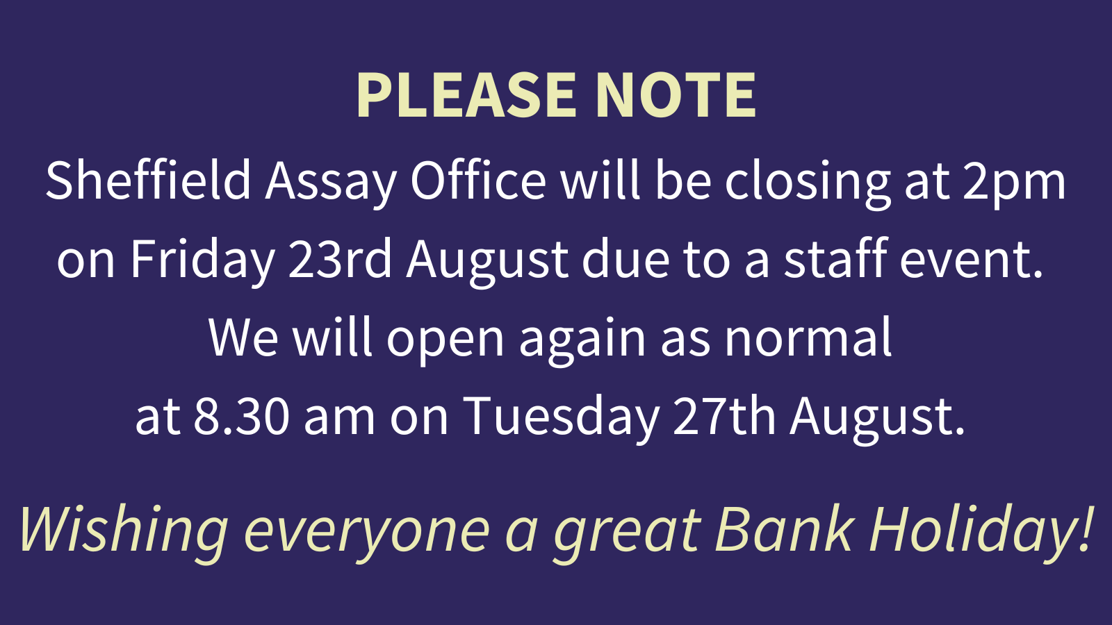 Sheffield Assay Closing early 23rd August 2024